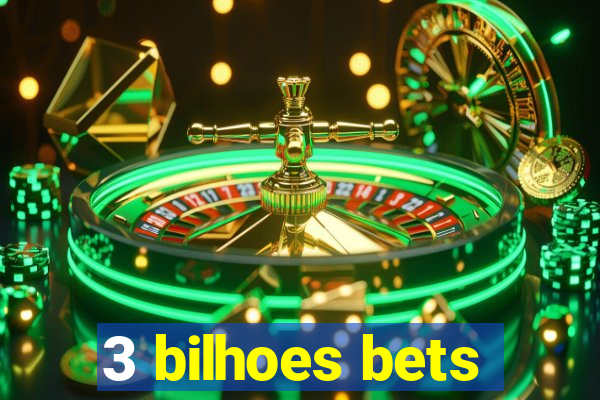 3 bilhoes bets